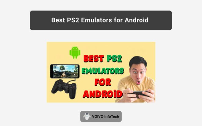 Top 11 Best PS2 Emulators For Android 2021 Features Reviews VOIVO InfoTech