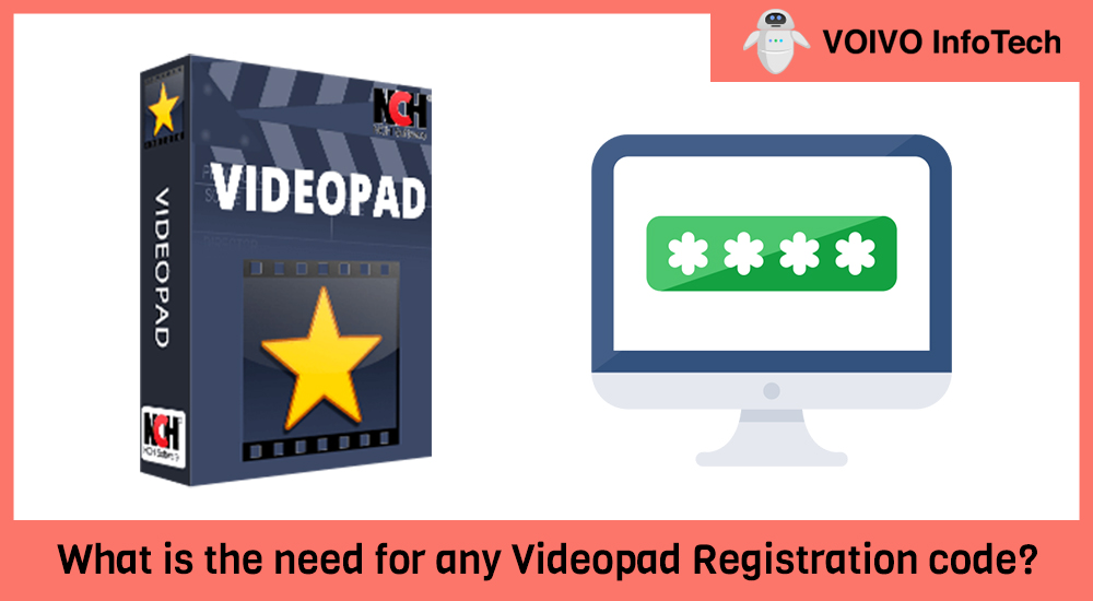 What is the need for any Videopad Registration code?