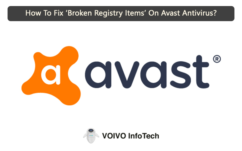 How To Fix ‘Broken Registry Items’ On Avast Antivirus