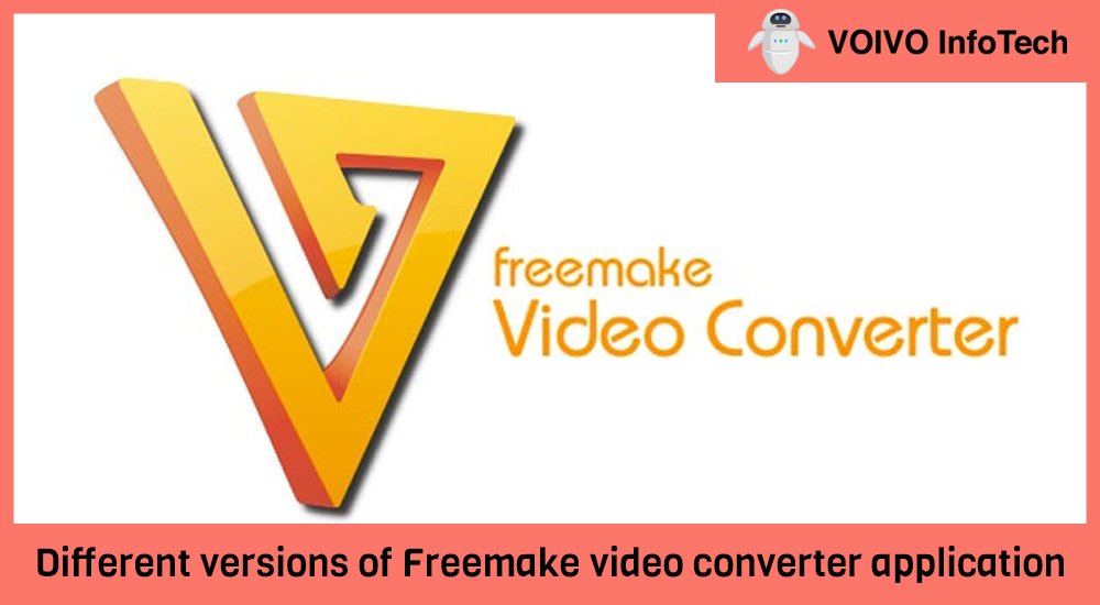 Different versions of Freemake video converter application