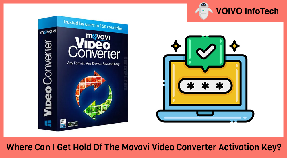 Where Can I Get Hold Of The Movavi Video Converter Activation Key? 