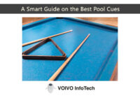 A Smart Guide on the Best Pool Cues