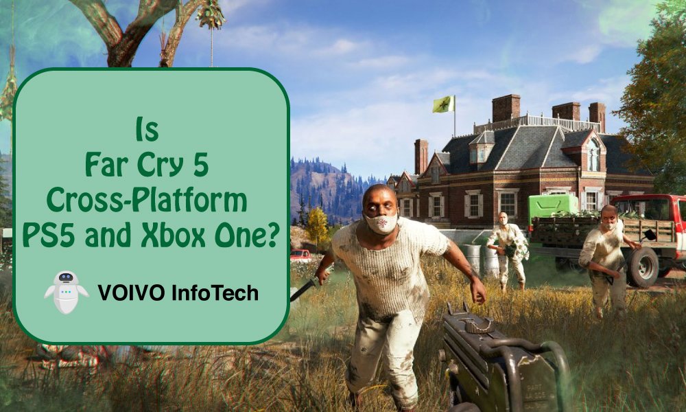 Is Far Cry 5 Cross-Platform in 2023? [PC, Xbox One, PS4, PS5] - VOIVO  InfoTech