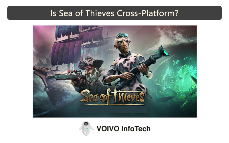 Is Sea of Thieves Cross-Platform?