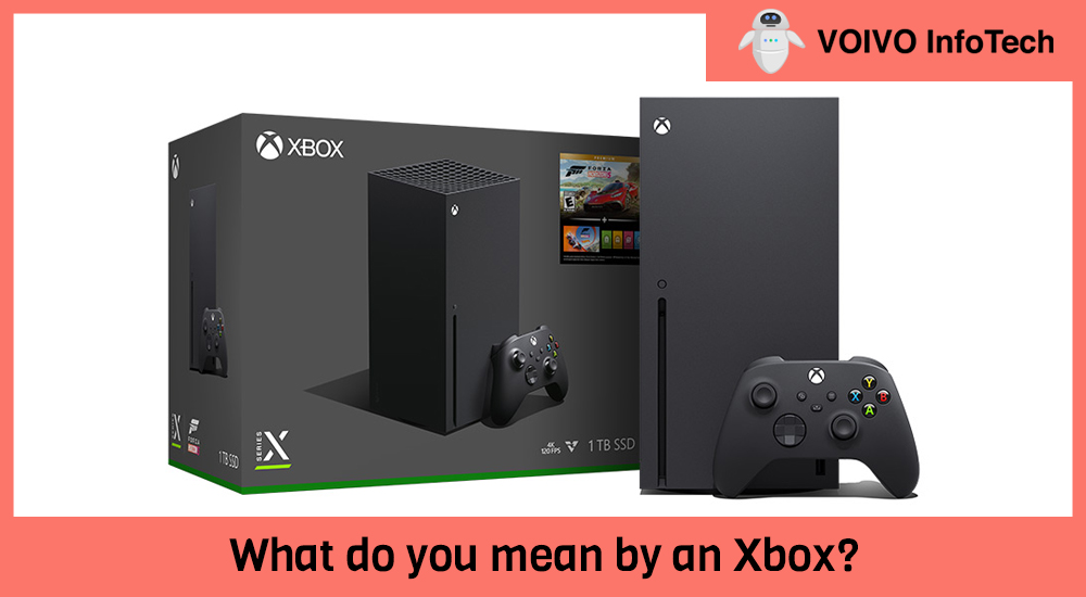 What do you mean by an Xbox?
