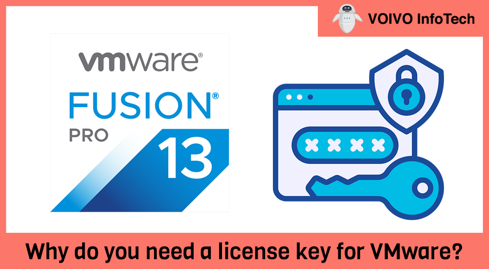 Why do you need a license key for VMware?