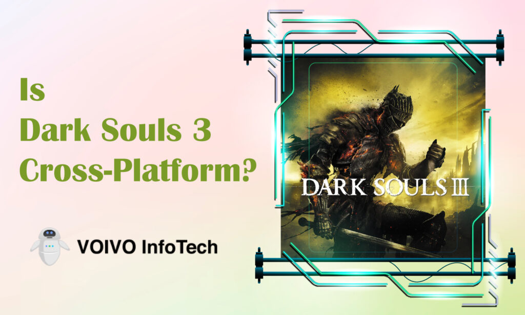 Is Dark Souls 3 Cross-Platform?