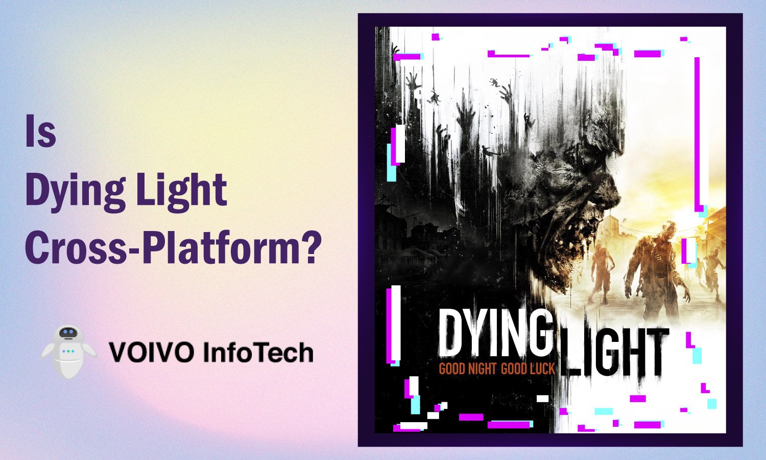 Is Dying Light CrossPlatform in 2023? [PC, PS5, Xbox One] VOIVO InfoTech