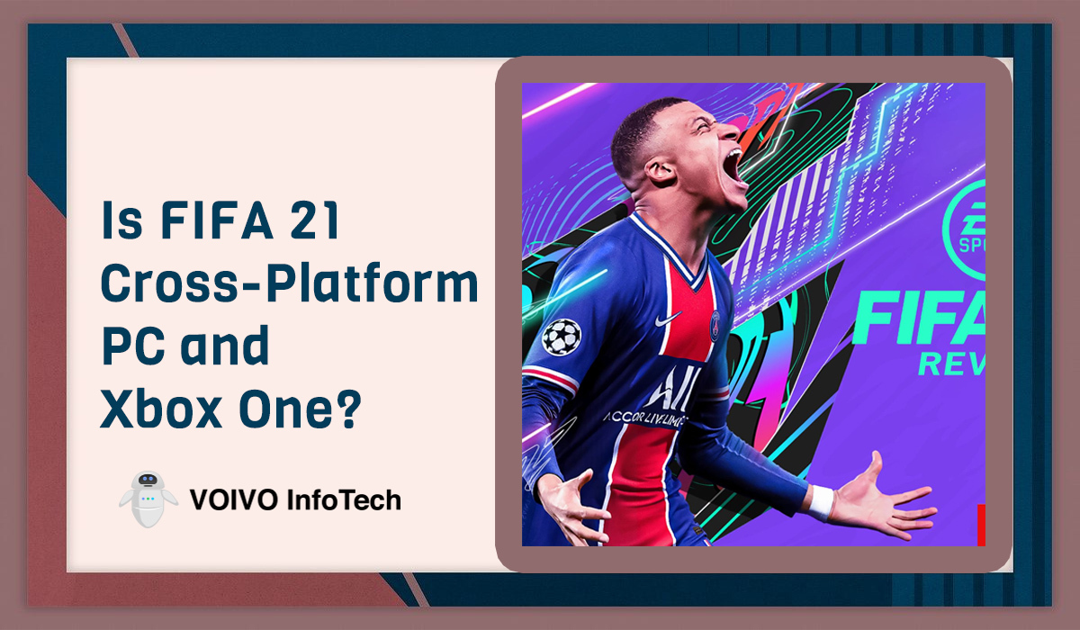 Is FIFA 21 Cross-Platform PC and Xbox One?
