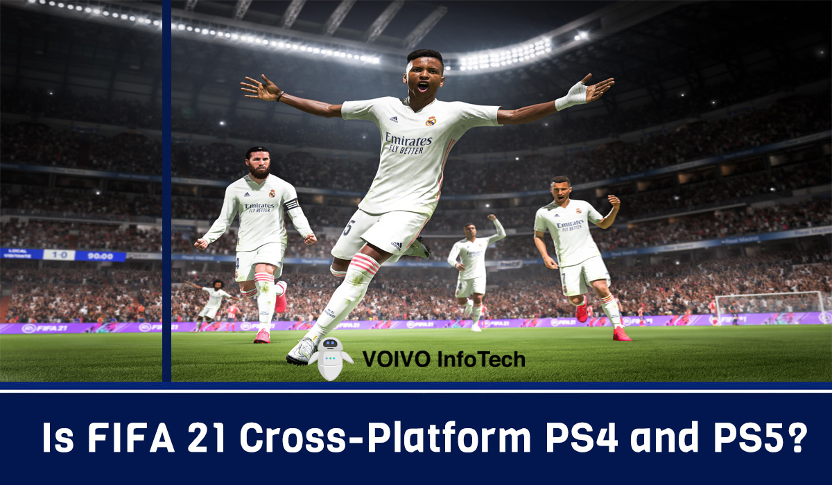 Is FIFA 21 Cross-Platform PS4 and PS5?