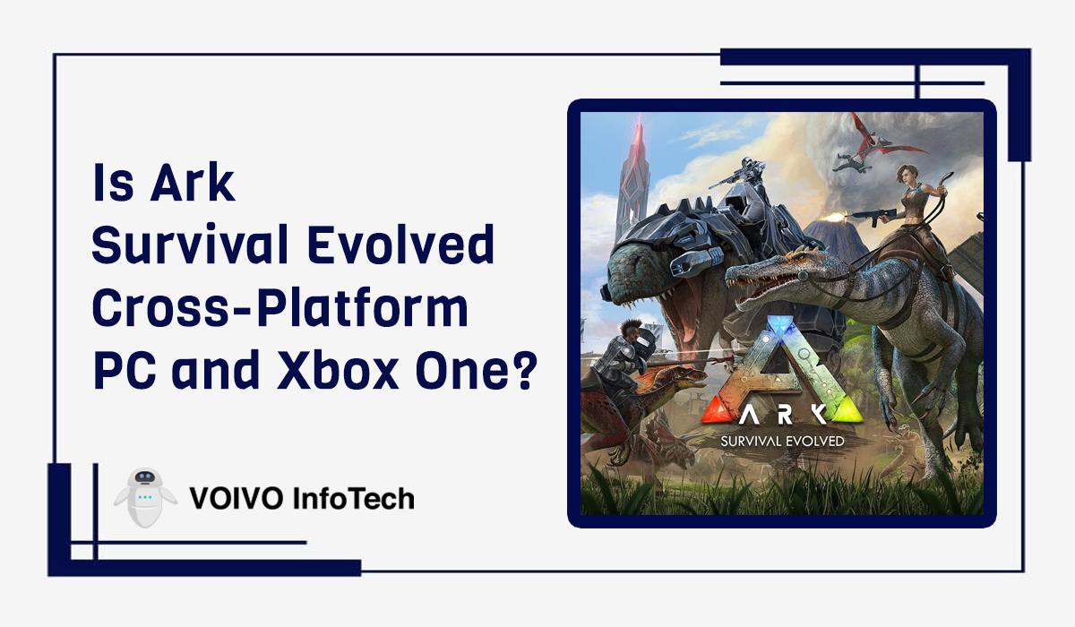 Is Ark: Survival Evolved Cross-Platform PC and Xbox One?