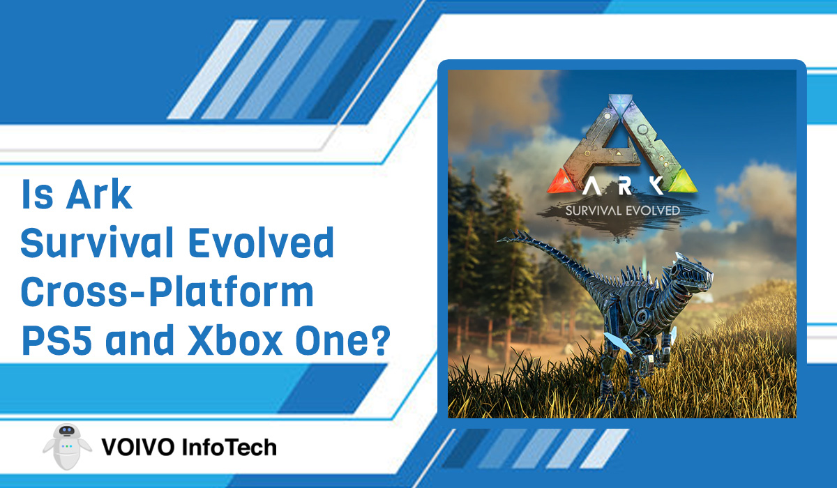 Is Ark: Survival Evolved Cross-Platform PS5 and Xbox One?