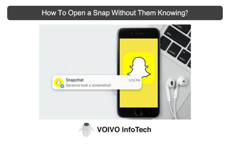 How To Open a Snap Without Them Knowing?