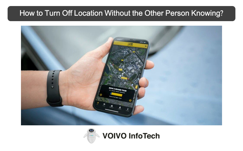 How to Turn Off Location Without the Other Person Knowing?