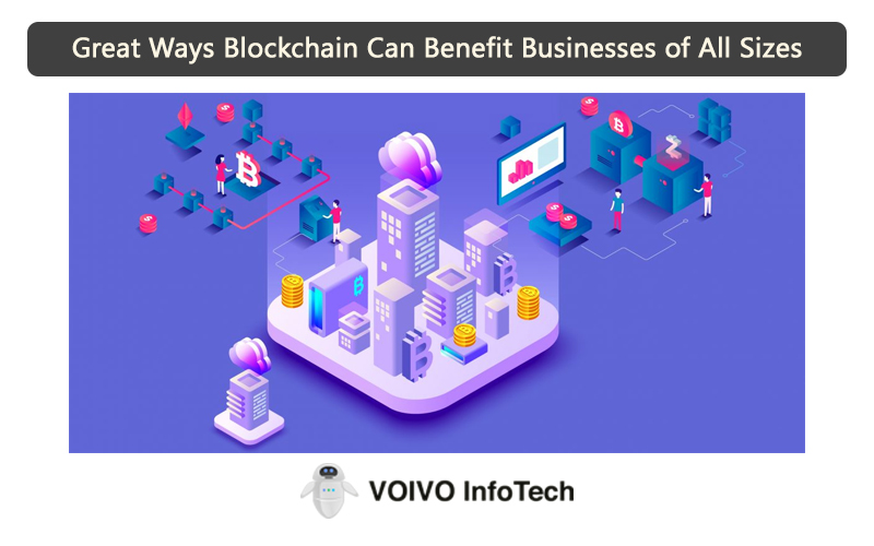 Great Ways Blockchain Can Benefit Businesses of All Sizes