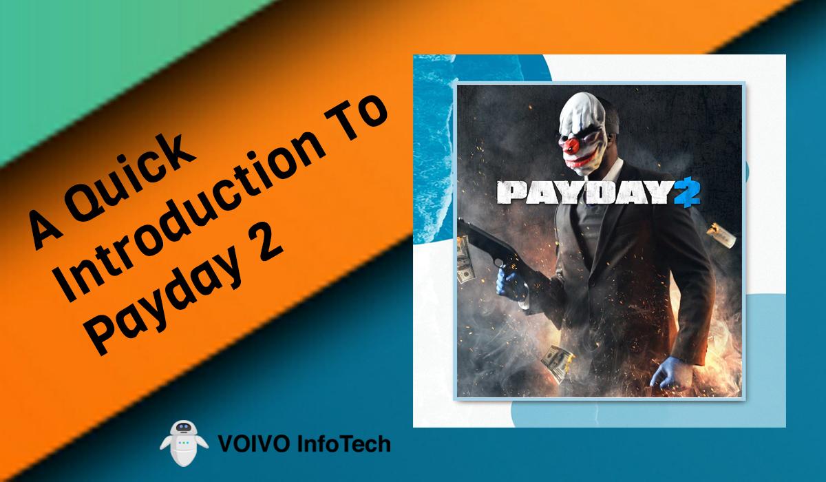 A Quick Introduction To PayDay 2
