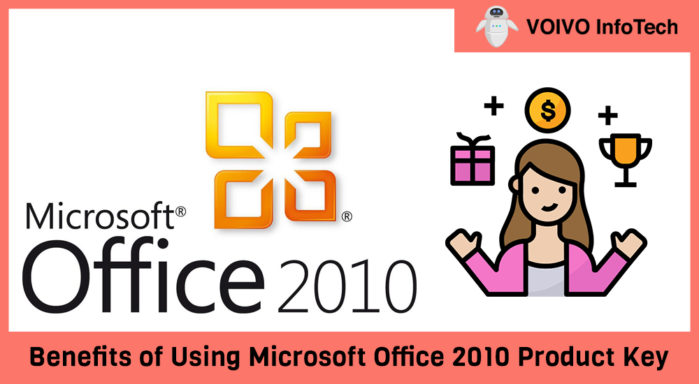 Benefits of Using Microsoft Office 2010 Product Key