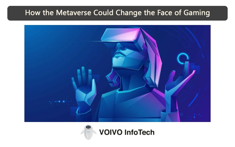How the Metaverse Could Change the Face of Gaming