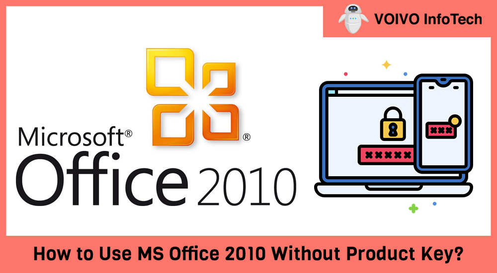 How to Use MS Office 2010 Without Product Key?