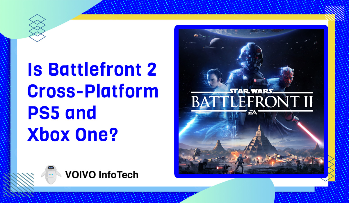 Is Battlefront 2 Cross-Platform PS5 and Xbox One?
