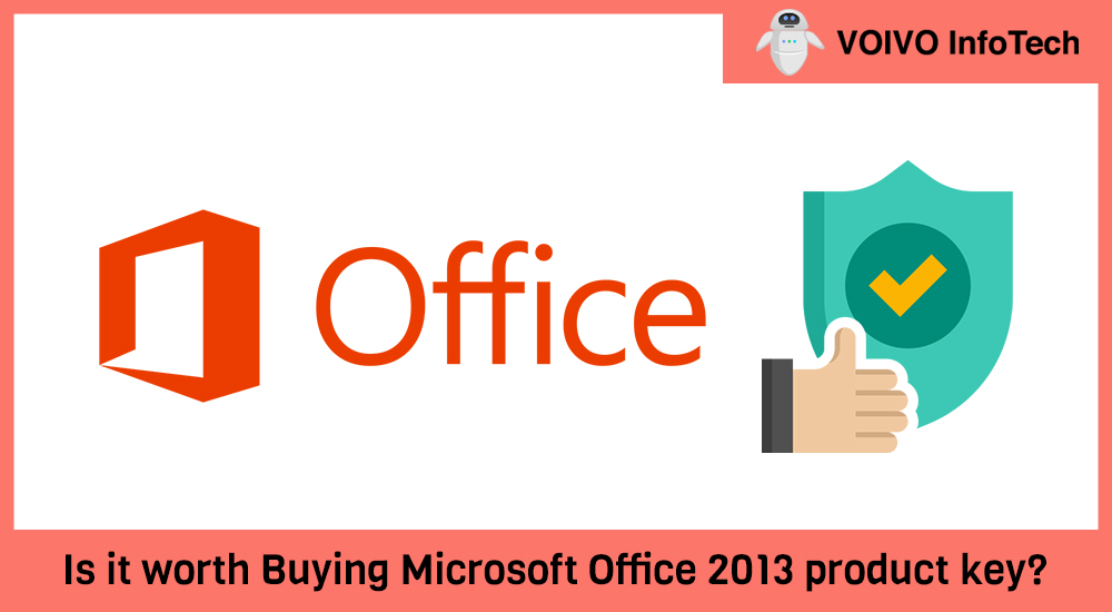 Is it worth Buying Microsoft Office 2013 product key?