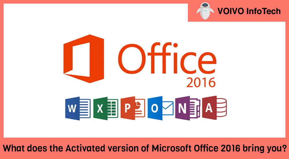 What does the Activated version of Microsoft Office 2016 bring you?