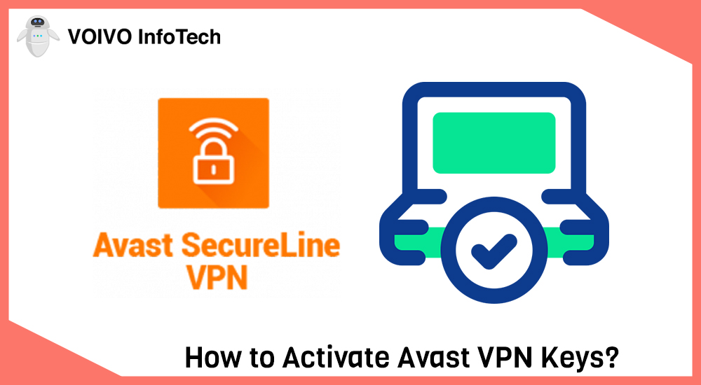 How to Activate Avast VPN Keys?