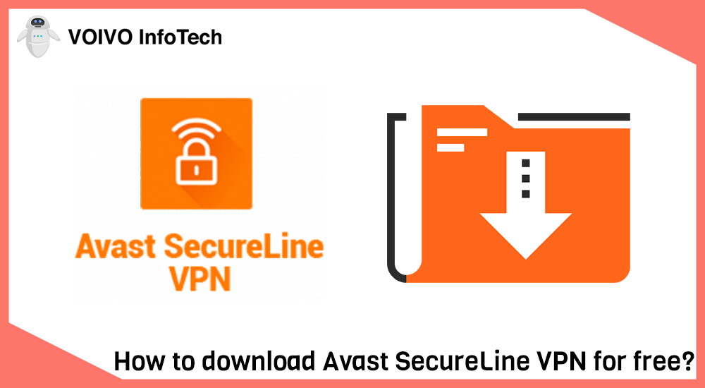 How to download Avast SecureLine VPN for free?