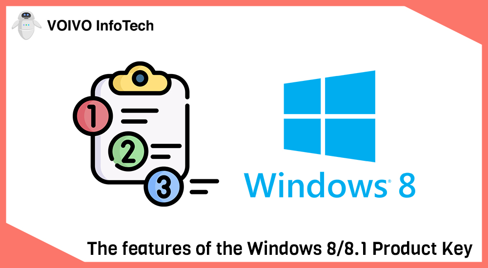 The features of the Windows 8/8.1 Product Key