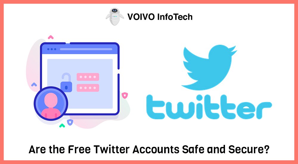 Are the Free Twitter Accounts Safe and Secure?