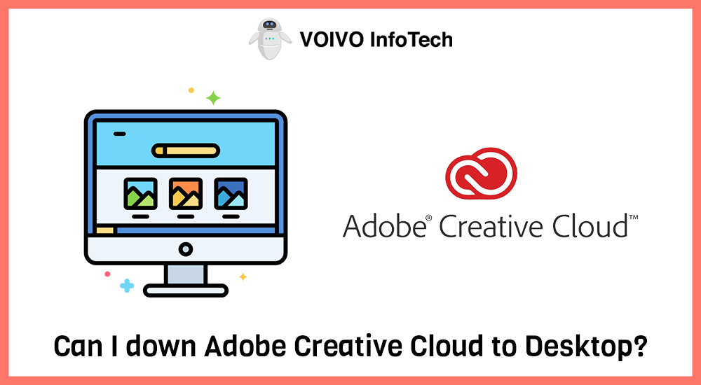 Can I down Adobe Creative Cloud to Desktop?