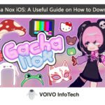 Gacha Nox iOS: A Useful Guide on How to Download