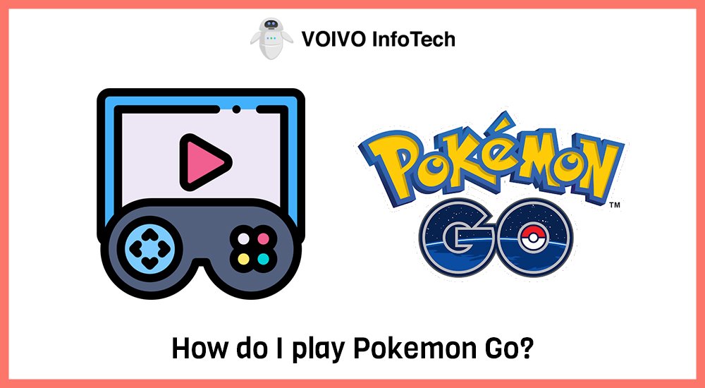 How do I play Pokemon Go?