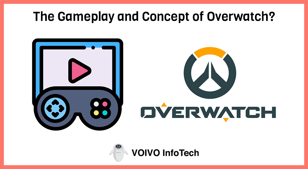 The Gameplay and Concept of Overwatch?