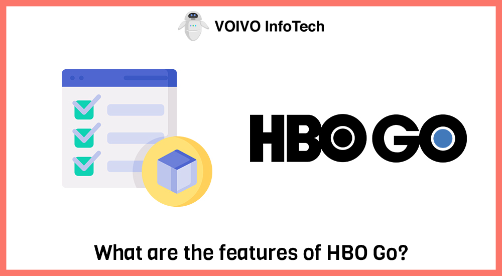 What are the features of HBO Go?