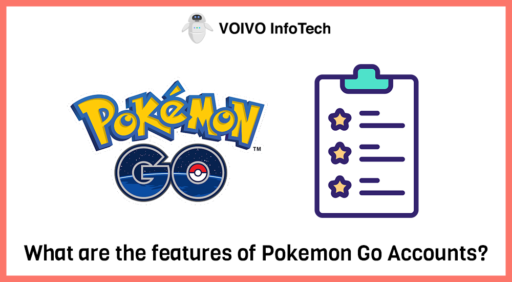 What are the features of Pokemon Go Accounts?
