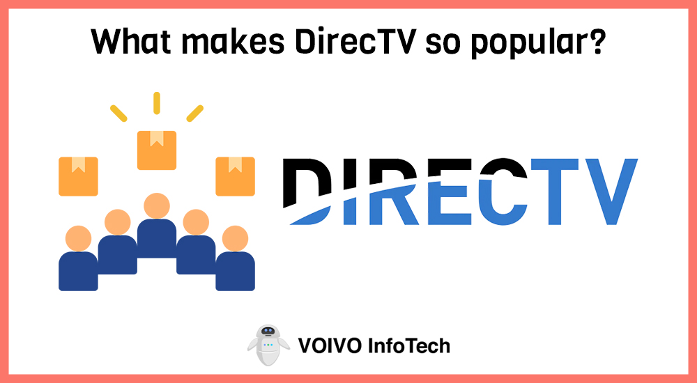 What makes DirecTV so popular?