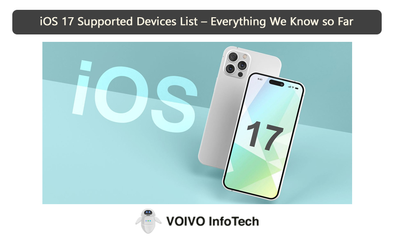 iOS 17 Supported Devices List – Everything We Know so Far