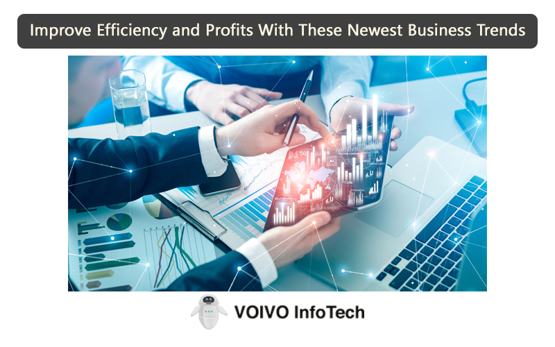 Improve Efficiency and Profits With These Newest Business Trends