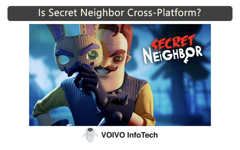 Is Secret Neighbor Cross-Platform?