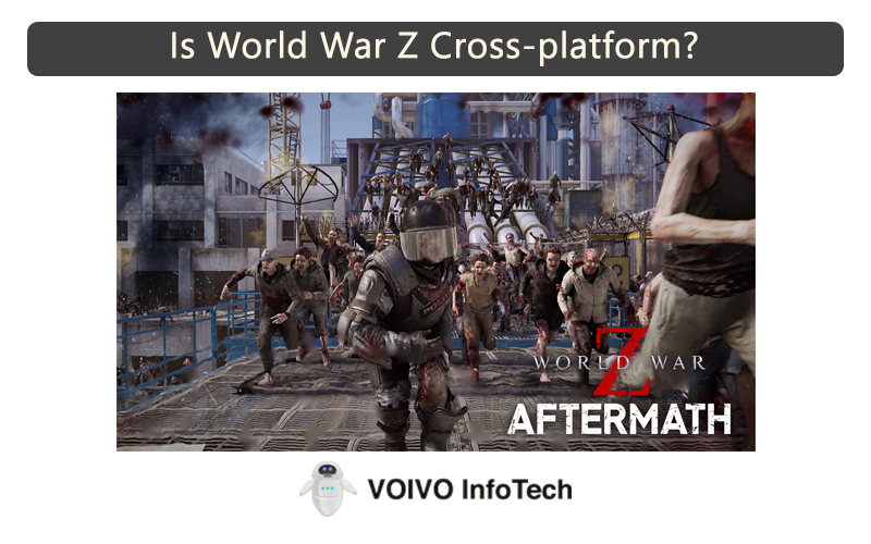 Is World War Z Cross-platform?