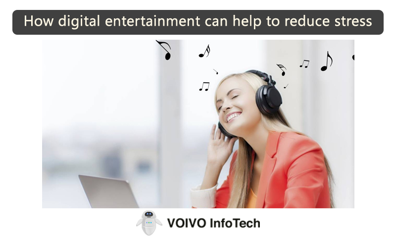 How digital entertainment can help to reduce stress