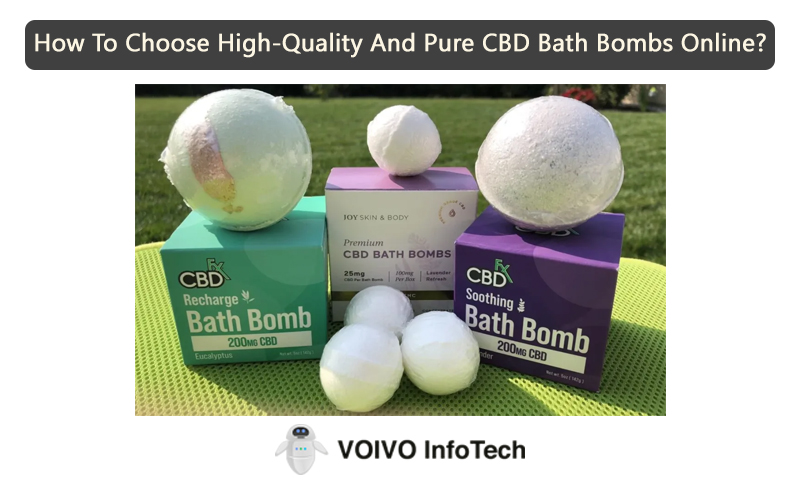 How To Choose High-Quality And Pure CBD Bath Bombs Online?