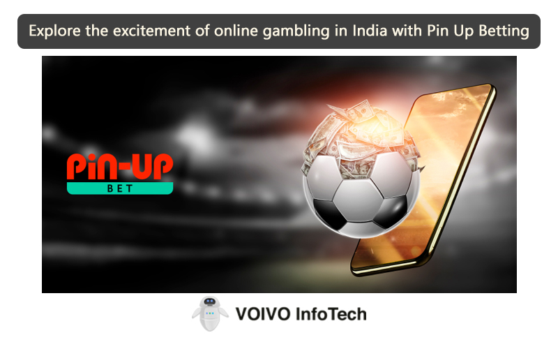 Explore the excitement of online gambling in India with Pin Up Betting