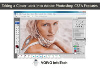 Taking a Closer Look into Adobe Photoshop CS3’s Features
