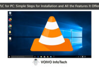 VLC for PC: Simple Steps for Installation and All the Features It Offers