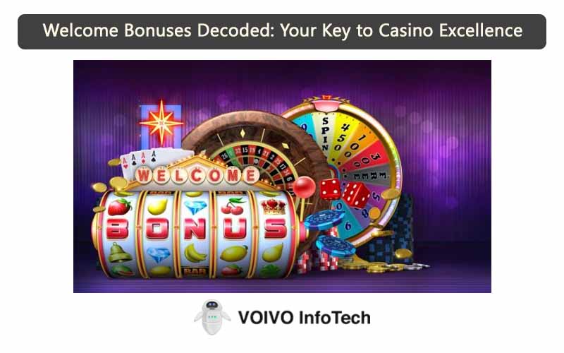 Welcome Bonuses Decoded: Your Key to Casino Excellence